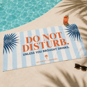 Do Not Disturb Beach Towel — “Unless You Brought Drinks” Blue Stripe Resort Towel